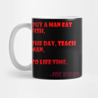 Teach a man to joe biden Mug